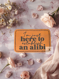 Funny "I'm Just Here for the Alibi" Iron-On Patch | 3x2 Faux Leather Patch