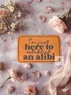 Funny "I'm Just Here for the Alibi" Iron-On Patch | 3x2 Faux Leather Patch