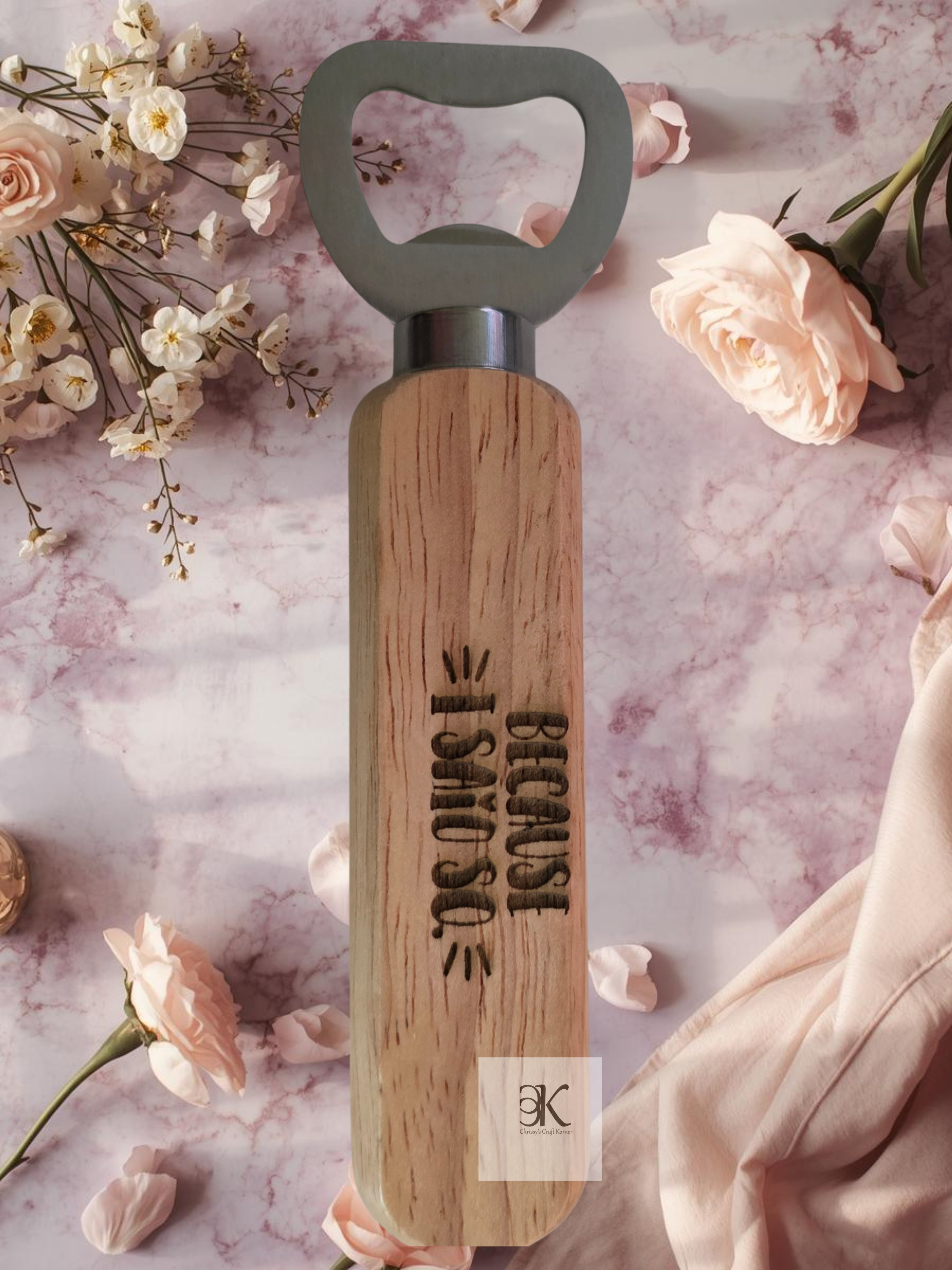 Because I Said So Wooden Bottle Opener | Funny Engraved Bottle Opener Gift