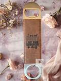 Leather Bottle Opener – "I'm Not Bossy, I Just Know What You Should Be Doing" Engraved Gift