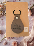 Funny Faux Leather Keychain | I'm Just Here to Establish an Alibi Engraved Keychain Gift